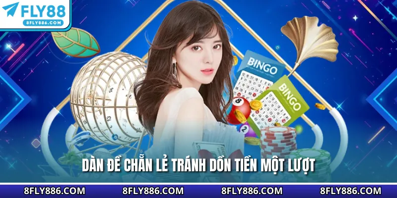 Dàn đề chẵn lẻ tránh dồn tiền một lượt