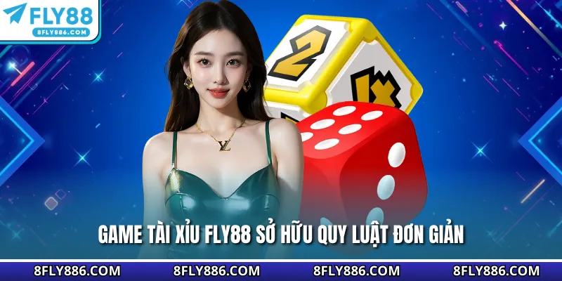 Game Tài Xỉu Fly88 sở hữu quy luật đơn giản