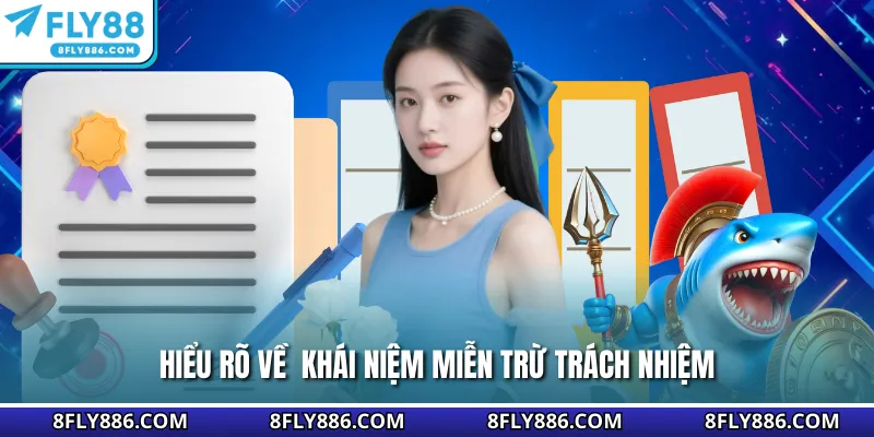 Hiểu rõ về  khái niệm miễn trừ trách nhiệm Fly88