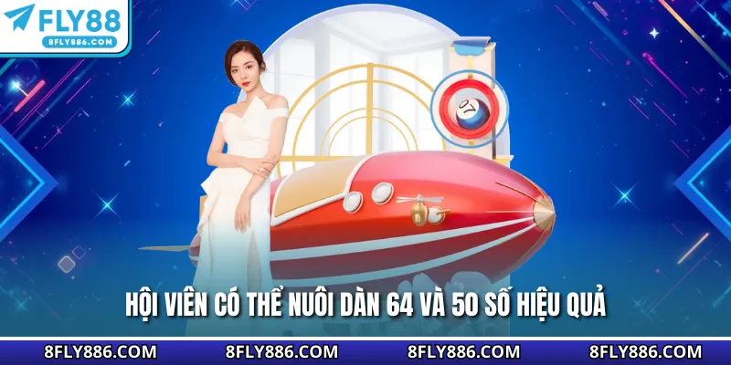 Hội viên có thể nuôi dàn 64 và 50 số hiệu quả