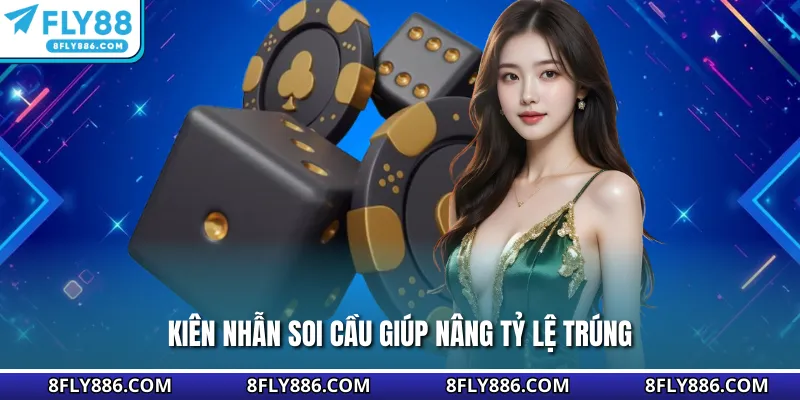 Kiên nhẫn soi cầu giúp nâng tỷ lệ trúng