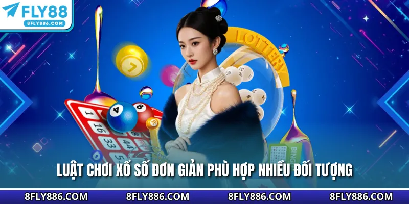 Luật chơi xổ số đơn giản phù hợp nhiều đối tượng