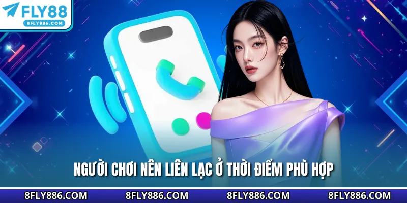 Người chơi nên liên lạc ở thời điểm phù hợp