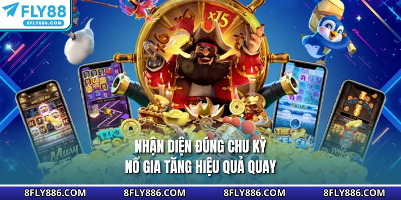 Nhận diện đúng chu kỳ nổ gia tăng hiệu quả quay