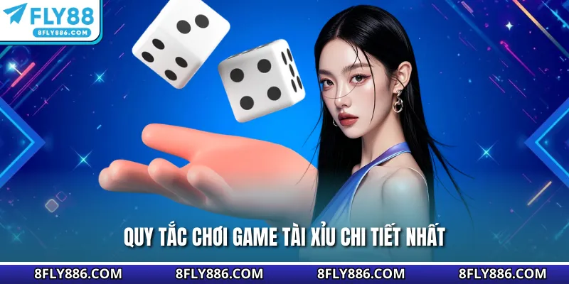 Quy tắc chơi game Tài Xỉu chi tiết nhất