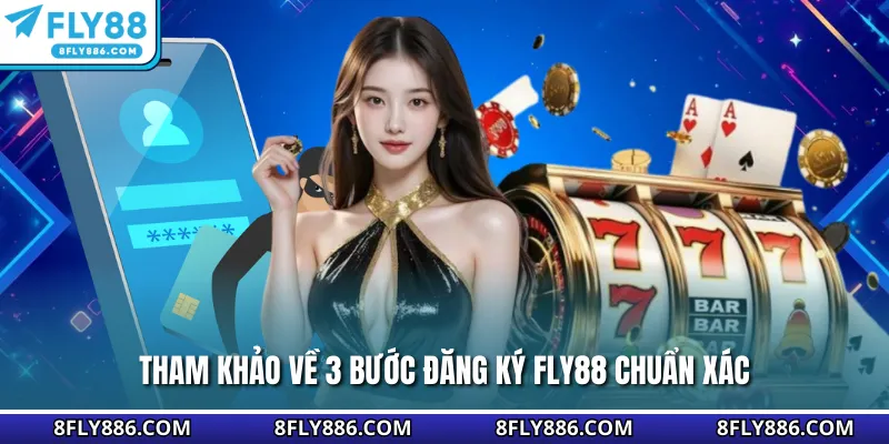 Tham khảo về 3 bước đăng ký Fly88 chuẩn xác