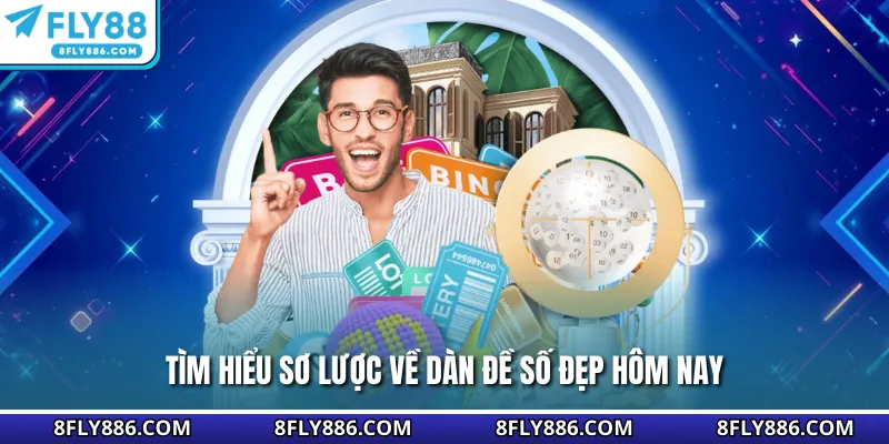 Tìm hiểu sơ lược về dàn đề số đẹp hôm nay