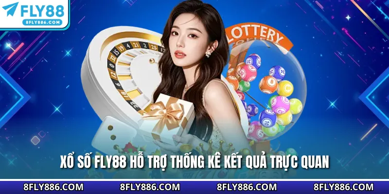 Xổ số Fly88 hỗ trợ thống kê kết quả trực quan