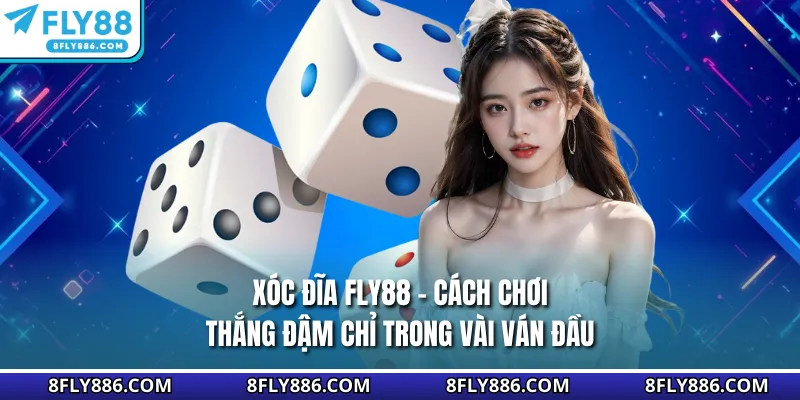 Xóc Đĩa Fly88 - Cách Chơi Thắng Đậm Chỉ Trong Vài Ván Đầu